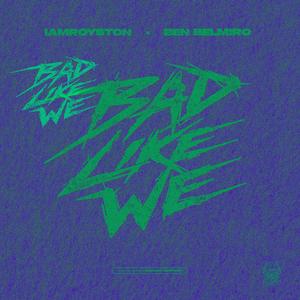 Bad Llike We