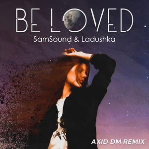 Be Loved (Axid DM Remix) [Extended Version]