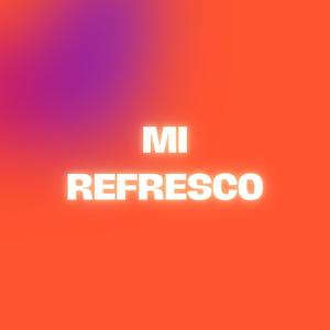 mi refresco (feat. 100tifico)