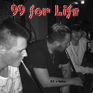 99 for Life (feat. Hydra)