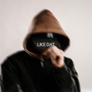 LIKE DAT