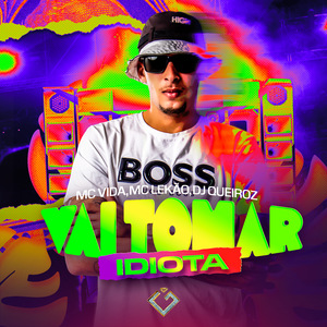 Vai Tomar Idiota