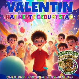 Valentin hat heute Geburtstag (Herzlichen Glückwunsch zum Geburtstag)
