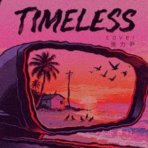 Timeless (Cover 张力尹)