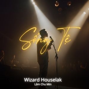Sống Tệ (Wizard Houselak)