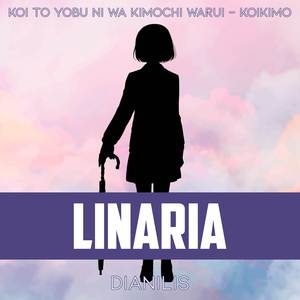 Linaria (From "Koi to Yobu ni wa Kimochi Warui - Koikimo") (Cover)