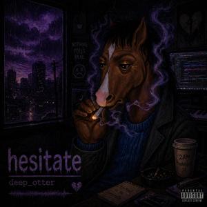 hesitate