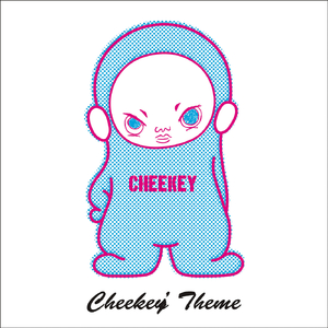CHEEKEY’S THEME