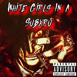 White Girls in a Subxru (feat. Kinashi)