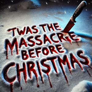 'Twas the Massacre Before Christmas