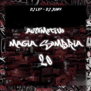 AUTOMOTIVO MAGIA SOMBRIA 2.0 (feat. DJ LX7)