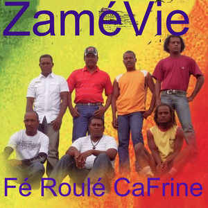 ZaméVie (Fé RouLé CaFrine)