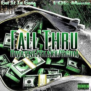 Fall Thru (feat. Gwayne & Scum)