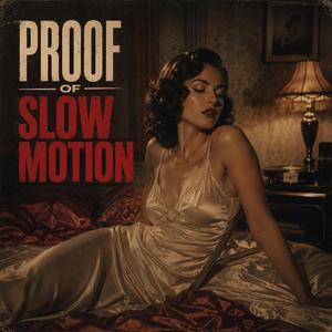 Proof of Slow Motion