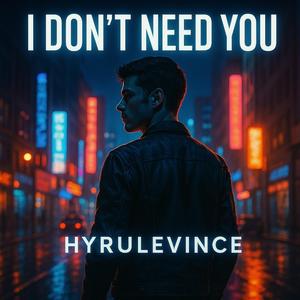 I Dont Need You