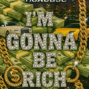 I'm Gonna Be Rich
