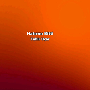 Hatırmı Bitti