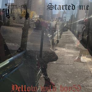 Started Me
