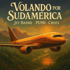 Volando Por Sudamérica (feat. PUMI & Cristi)