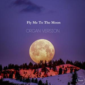 Fly Me To The Moon (Organ Version)