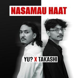 Nasamau Haat (feat. TAKASHI)