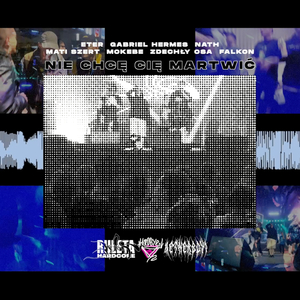 nie chcę cię martwić (feat. Gabriel Hermes, Nath, Mati Szert, Mokebe, Zdechły Osa & falKon)