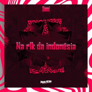 Na rlk da indonésia (Slowed)