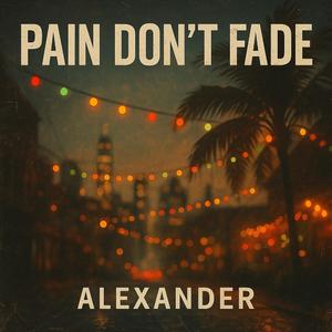 Pain Don't Fade