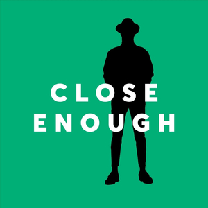 Close Enough