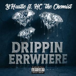 DRIPPIN' ERRWHERE (feat. HC the Chemist)