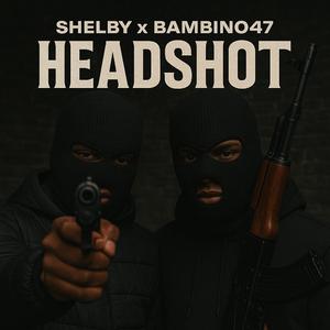 Headshot (feat. Bambino47)