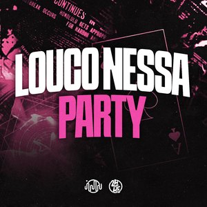 Louco Nessa Party