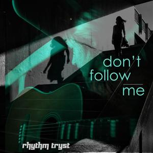 Don't Follow Me