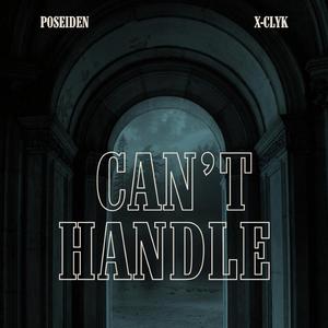 CAN'T HANDLE (feat. X-Clyk)