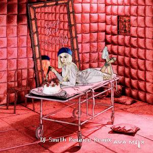 Ava Max-Sweet But Psyco（DJ Smith remix）