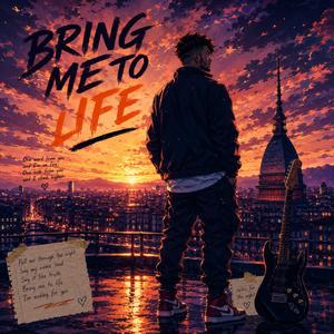 Bring me to life