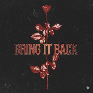BRING IT BACK