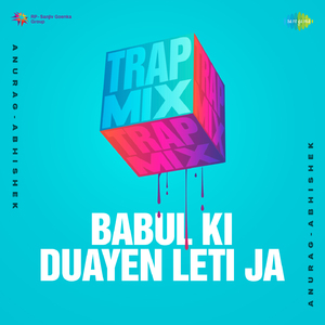 Babul Ki Duayen Leti Ja - Trap Mix