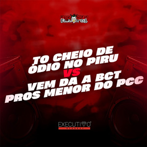 To Cheio de Ódio no Piru Vs Vem da a Bct Pros Menor do Pcc