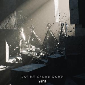 LAY MY CROWN DOWN