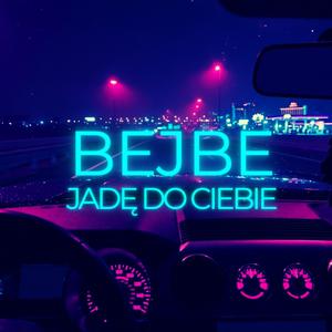 Bejbe (Jadę do ciebie)