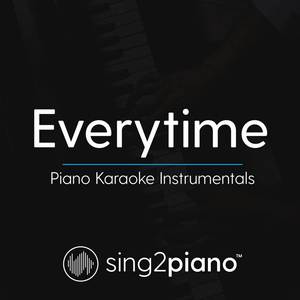 Everytime (Originally Performed by Ariana Grande) (Piano Karaoke Version)