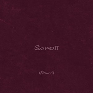 Scroll (Slowed Version)
