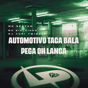 Automotivo Taca Bala Pega Oh Lança