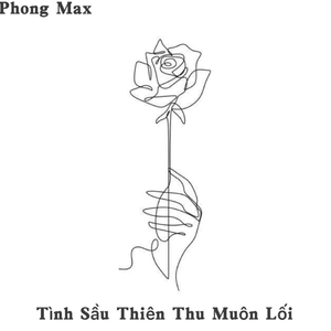 Tình Sầu Thiên Thu Muôn Lối (Phong Max Remix)
