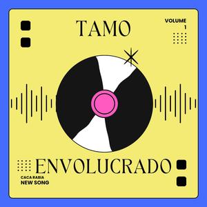 Tamo Envolucrado