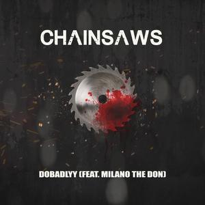Chainsaws (feat. Milano The Don)