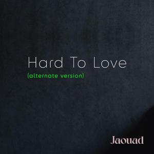 Hard To Love (alternate version)