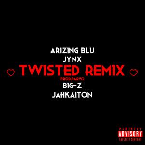 Twisted Remix (feat. Big-Z, Arizing Blu & Jahkaiton) (Remix)