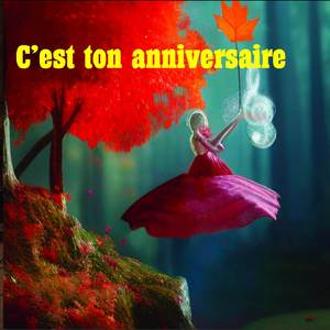 C'est ton anniversaire